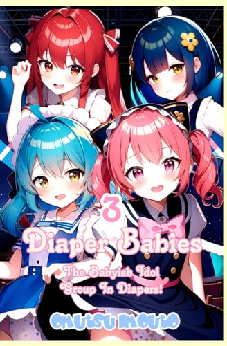 Diaper Babies: The Babyish Idol Group In Diapers! Volume 3 Diaper Babies: The Babyish Idol Group In Diapers! Volume 3 von Independently published