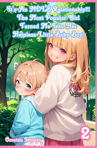 It's An MDLB Relationship?! The Most Popular Girl Turned Me Into Her Helpless Little Baby Boy! Volume 2 It's An MDLB Relationship?! The Most Popular Girl Turned Me Into Her Helpless Little Baby Boy! Volume 2 von Independently published