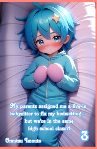 My parents assigned me a live-in babysitter to fix my bedwetting… but we’re in the same high school class?! Volume 3 My parents assigned me a live-in babysitter to fix my bedwetting… but we’re in the same high school class?! Volume 3 von Independently published