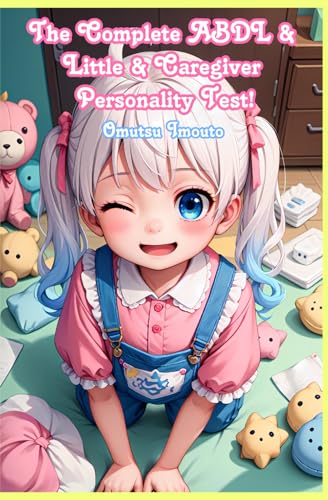 The Complete ABDL & Little & Caregiver Personality Test! (ABDL & Little & Caregiver Guides) von Independently published