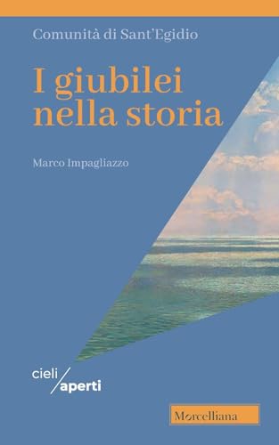 I Giubilei nella storia (Cieli aperti) von Morcelliana