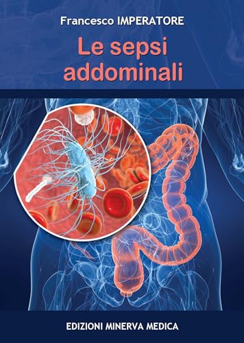 Le sepsi addominali Le sepsi addominali von Minerva Medica