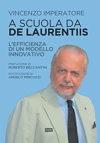 A scuola da De Laurentiis. L'efficienza di un modello innovativo (Ultra sport)