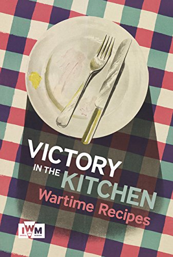 Victory in the Kitchen: Wartime Recipes