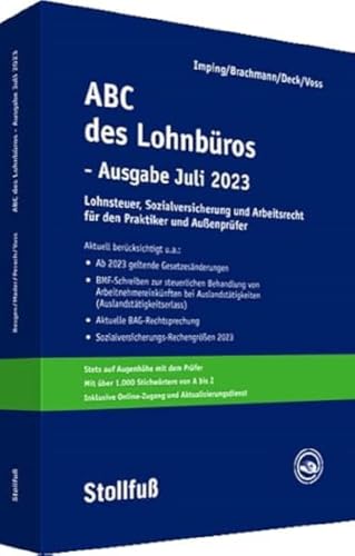 ABC des Lohnbüros - Ausgabe Juli 2023: Lohn- und Gehaltsabrechnung 2023 von A-Z. Lohnsteuer. Sozialversicherung. Mit Beiträgen zum Arbeitsrecht (Stollfuss-Ratgeber) von Stollfuß Verlag