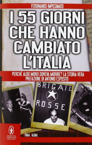 I 55 giorni che hanno cambiato l'Italia. Perché Aldo Moro doveva morire? La storia vera (Newton Prima Pagina)