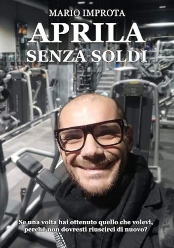Aprila senza soldi: Se una volta hai ottenuto quello che volevi, perché non dovresti riuscirci di nuovo? von Edizioni &100