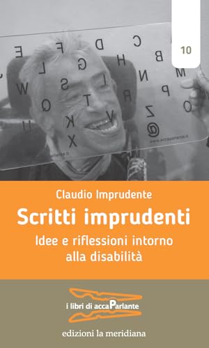 Scritti imprudenti. Idee e riflessioni intorno alla disabilità (I libri di accaParlante) von Edizioni La Meridiana