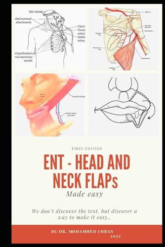 ENT - HEAD and NECK FLAPs MADE EASY: otolaryngology , head and neck reconstruction , ent board preparation , local regional and free flaps , ... and flaps book (ENT BOARD PREPARATION SERIES) ENT - HEAD and NECK FLAPs MADE EASY: otolaryngology , head and neck reconstruction , ent board preparation , local regional and free flaps , ... and flaps book (ENT BOARD PREPARATION SERIES)