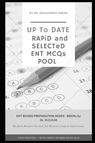 UP To DATE RAPiD and SELECTeD ENT MCQs POOL: otolaryngology MCQ , ENT board preparation , ENT board MCQ , Otolaryngology MCQ , otorhinolaryngology ... Medical book (ENT BOARD PREPARATION SERIES)