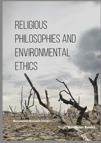 Religious Philosophies and Environmental Ethics von Bentham Science Publishers