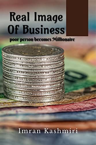 Real Image Of Business: poor person becomes Millionairer von Notion Press