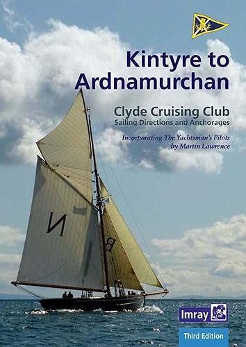 CCC Sailing Directions - Kintyre to Ardnamurchan (CCC Sailing Directions - Kintyre to Ardnamurchan: Clyde Cruising Club Sailing Directions and Anchorages)