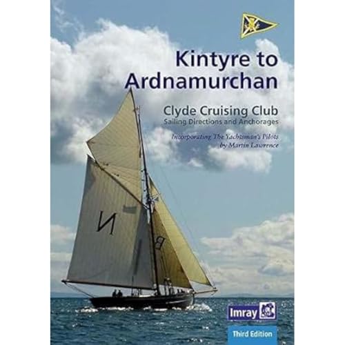 CCC Sailing Directions - Kintyre to Ardnamurchan (CCC Sailing Directions - Kintyre to Ardnamurchan: Clyde Cruising Club Sailing Directions and Anchorages) von Imray