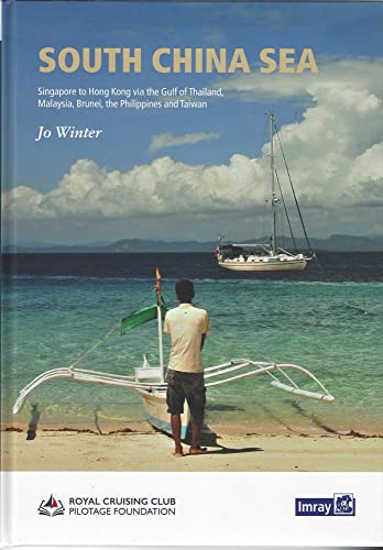 South China Sea: Singapore to Hong Kong via the Gulf of Thailand, Malaysia, Brunei, the Philippines and Taiwan South China Sea: Singapore to Hong Kong via the Gulf of Thailand, Malaysia, Brunei, the Philippines and Taiwan
