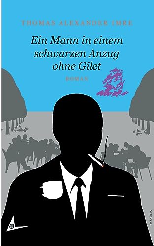 Ein Mann in einem schwarzen Anzug ohne Gilet: Roman Ein Mann in einem schwarzen Anzug ohne Gilet: Roman von Books on Demand