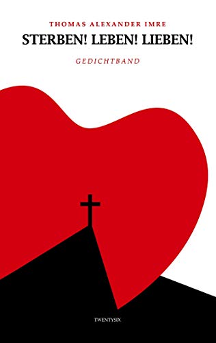 sterben! leben! lieben!: Gedichtband