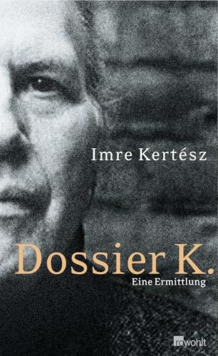 Dossier K.: Eine Ermittlung Dossier K.: Eine Ermittlung von Rowohlt