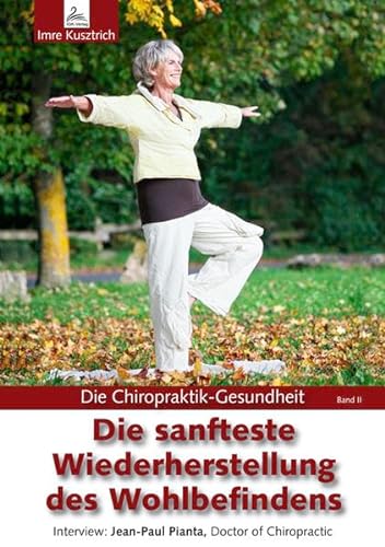 Die sanfteste Wiederherstellung des Wohlbefindens: Die Chiropraktik-Gesundheit Band II von IGK-Verlag