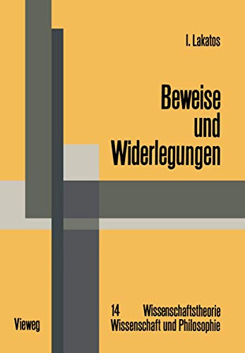 Beweise und Widerlegungen: Die Logik Mathematischer Entdeckungen (Wissenschaftstheorie, Wissenschaft und Philosophie) (German Edition) von Vieweg+Teubner Verlag