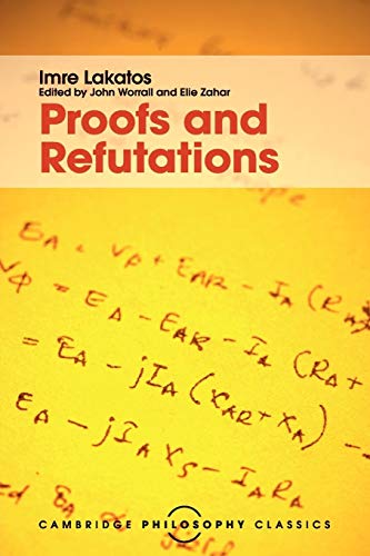 Proofs and Refutations: The Logic of Mathematical Discovery (Cambridge Philosophy Classics) von Cambridge University Press