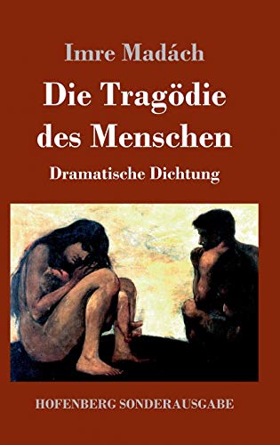 Die Tragödie des Menschen: Dramatische Dichtung