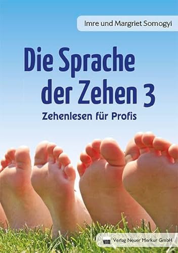 Die Sprache der Zehen 3: Zehenlesen für Profis von Neuer Merkur GmbH