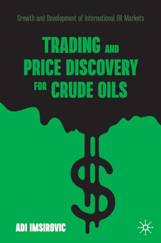 Trading and Price Discovery for Crude Oils: Growth and Development of International Oil Markets von Palgrave Macmillan