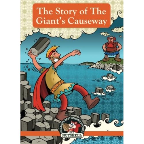 The Giant's Causeway: (Irish Myths & Legends In A Nutshell Book 6) (Ireland's Best Known Stories in a Nutshell) von In A Nutshell