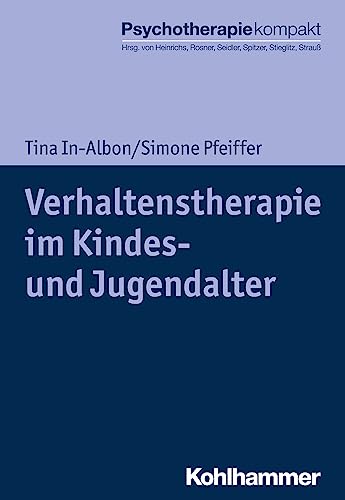Verhaltenstherapie im Kindes- und Jugendalter (Psychotherapie kompakt)