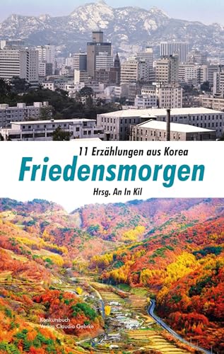 Friedensmorgen: 11 Erzählungen aus Korea von konkursbuch