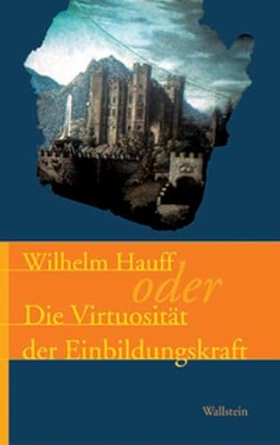 Wilhelm Hauff oder die Virtuosität der Einbildungskraft