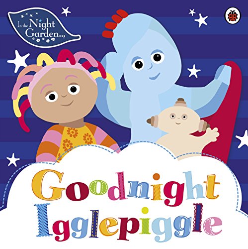 In the Night Garden: Goodnight Igglepiggle von Ladybird