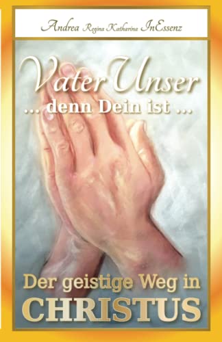 VaterUnser ... denn Dein ist ...: Der geistige Weg in CHRISTUS