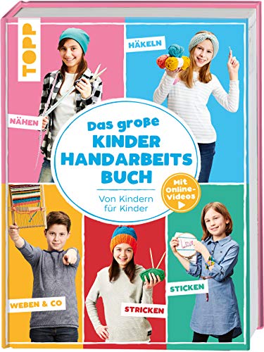 Das große Kinderhandarbeitsbuch: Von Kindern für Kinder. Mit Online-Videos Das große Kinderhandarbeitsbuch: Von Kindern für Kinder. Mit Online-Videos