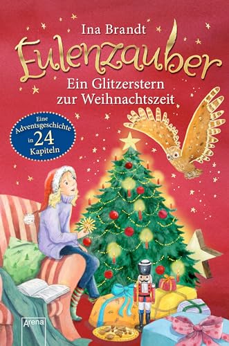 Eulenzauber. Ein Glitzerstern zur Weihnachtszeit: Ein Adventskalender-Buch in 24 Kapiteln. Ab 8 Jahren: Eine Adventskalendergeschichte in 24 Kapiteln