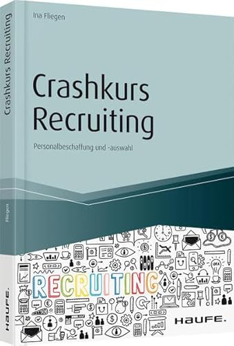 Crashkurs Recruiting: Personalbeschaffung und -auswahl (Haufe Fachbuch)