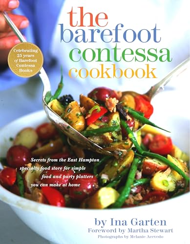 The Barefoot Contessa Cookbook: Secrets from the East Hampton specialty food store for simple food and party platters you can make at home. Forew. by Martha Stewart