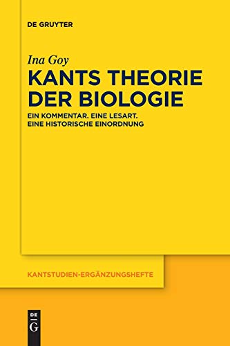Kants Theorie der Biologie: Ein Kommentar. Eine Lesart. Eine historische Einordnung (Kantstudien-Ergänzungshefte, 190, Band 190) von de Gruyter