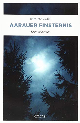 Aarauer Finsternis: Kriminalroman (Kantonspolizei Aargau) von Emons Verlag