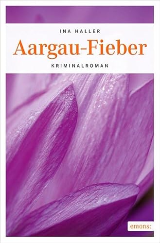 Aargau-Fieber: Kriminalroman (Kantonspolizei Aargau) von Emons Verlag