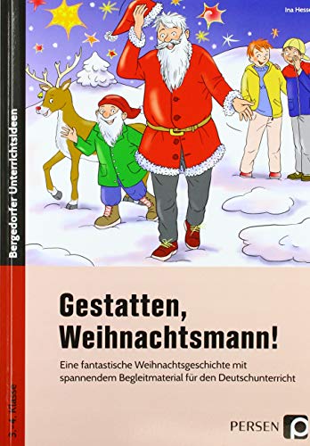 Gestatten, Weihnachtsmann!: Eine fantastische Weihnachtsgeschichte mit spannen dem Begleitmaterial für den Deutschunterricht (3. und 4. Klasse) von Persen Verlag i.d. AAP