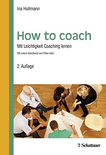 How to coach: Mit Leichtigkeit Coaching lernen von Klett-Cotta / Schattauer