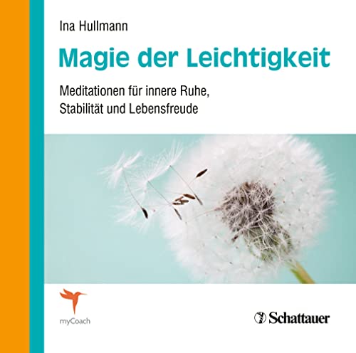 Magie der Leichtigkeit: Meditationen für innere Ruhe, Stabilität und Lebensfreude von SCHATTAUER