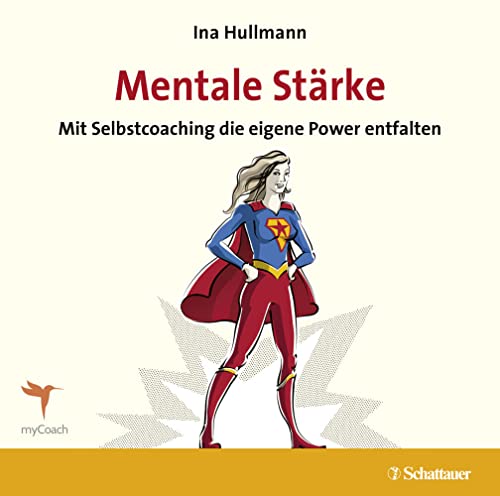 Mentale Stärke: Mit Selbstcoaching die eigene Power entfalten von SCHATTAUER