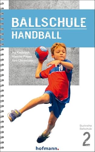 Ballschule Handball (Reihe Ballschule) von Hofmann GmbH & Co. KG