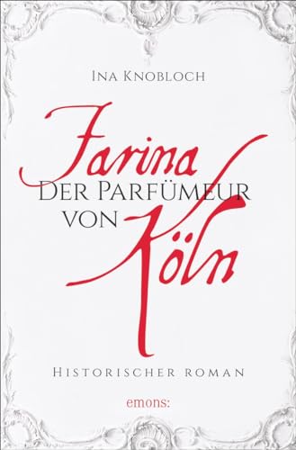 Farina - Der Parfümeur von Köln: Historischer Roman von Emons Verlag
