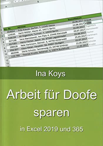 Arbeit für Doofe sparen: In Excel 2019 und 365 (Kurz & Knackig)