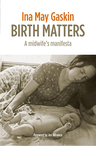 Birth Matters: A Midwife's Manifesta von Pinter & Martin Ltd.