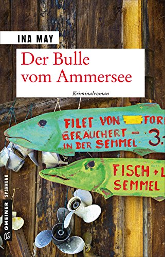 Der Bulle vom Ammersee: Kriminalroman (Kriminalromane im GMEINER-Verlag) von Gmeiner Verlag